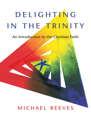 cover image of Delighting in the Trinity: an Introduction to the Christian Faith